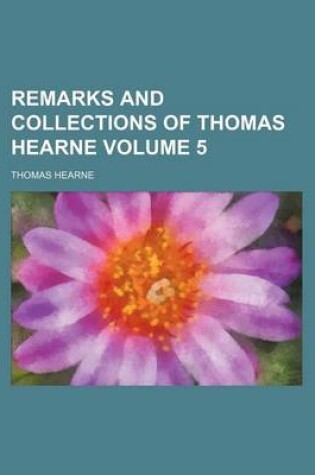 Cover of Remarks and Collections of Thomas Hearne Volume 5