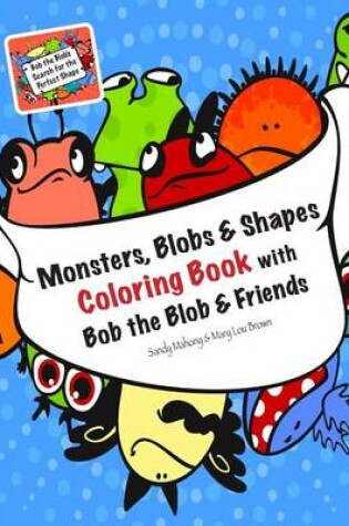 Cover of Monsters, Blobs, and Shapes Coloring Book with Bob the Blob and Friends