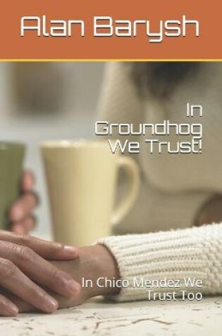 Cover of In Groundhog We Trust!