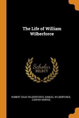 Book cover for The Life of William Wilberforce