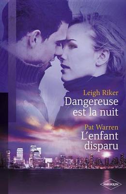 Book cover for Dangereuse Est La Nuit - L'Enfant Disparu (Harlequin Black Rose)