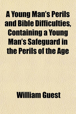 Book cover for A Young Man's Perils and Bible Difficulties, Containing a Young Man's Safeguard in the Perils of the Age