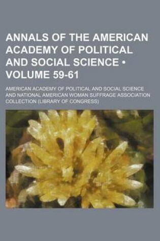 Cover of Annals of the American Academy of Political and Social Science (Volume 59-61 )