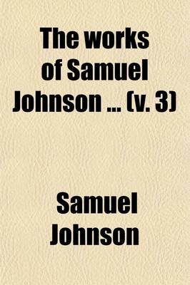 Book cover for The Works of Samuel Johnson (Volume 3); The Rambler