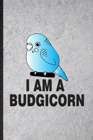 Cover of I Am a Budgicorn