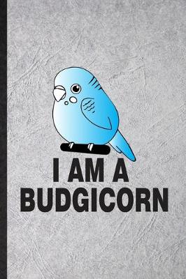 Book cover for I Am a Budgicorn