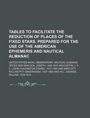 Book cover for Tables to Facilitate the Reduction of Places of the Fixed Stars. Prepared for the Use of the American Ephemeris and Nautical Almanac