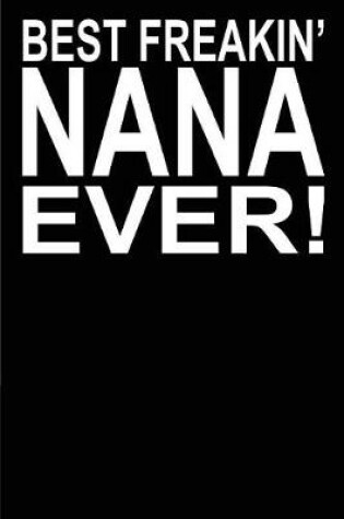 Cover of Best Freakin? Nana Ever!