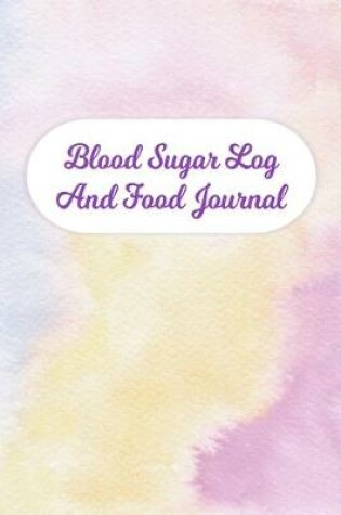 Cover of Blood Sugar Log And Food Journal