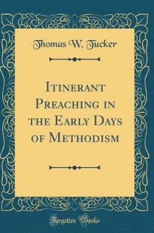 Cover of Itinerant Preaching in the Early Days of Methodism (Classic Reprint)