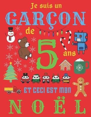 Book cover for Je suis un garcon de 5 ans et ceci est mon Noel