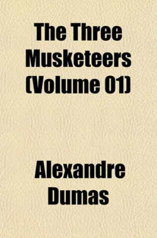 Cover of The Three Musketeers (Volume 01)