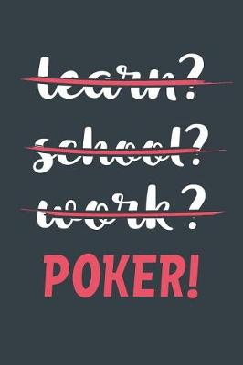 Book cover for Learn? School? Work? Poker!