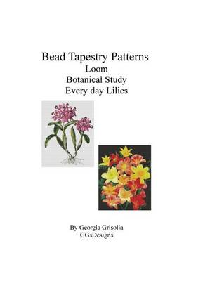 Book cover for Bead Tapestry Patterns Loom Botanical Study Every Day Lilies