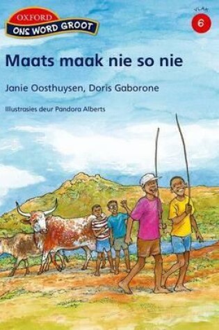 Cover of Maats maak nie so nie: Vlak 6 leesboek 1