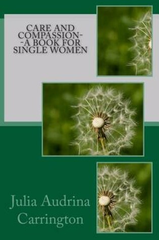 Cover of Care and Compassion--A Book for Single Women