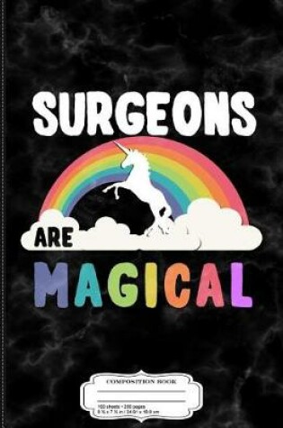 Cover of Surgeons Are Magical Composition Notebook