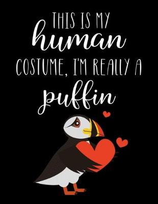 Book cover for This Is My Human Costume, I'm Really A Puffin