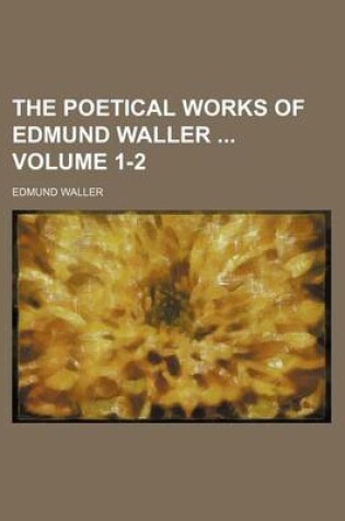 Cover of The Poetical Works of Edmund Waller Volume 1-2