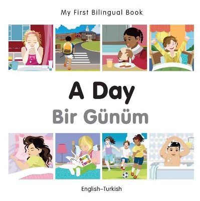 Book cover for My First Bilingual Book -  A Day (English-Turkish)