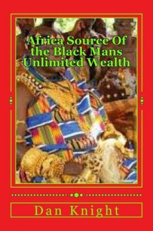 Cover of Africa Source Of the Black Mans Unlimited Wealth