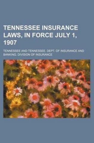 Cover of Tennessee Insurance Laws, in Force July 1, 1907