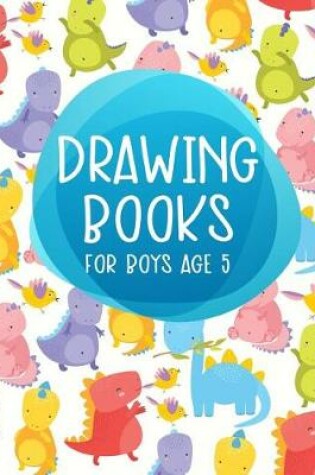 Cover of Drawing Books For Boys Age 5