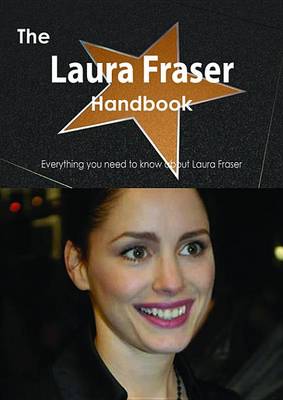 Book cover for The Laura Fraser Handbook - Everything You Need to Know about Laura Fraser