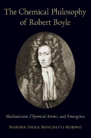 Cover of The Chemical Philosophy of Robert Boyle