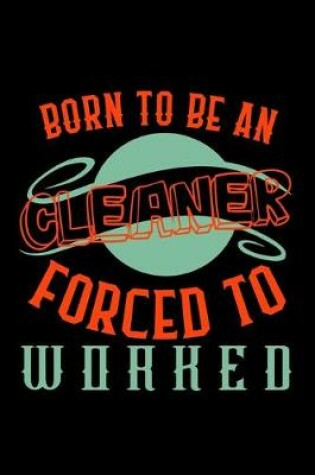 Cover of Born to be a cleaner. Forced worked