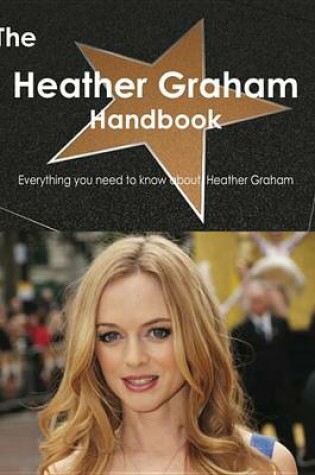 Cover of The Heather Graham Handbook - Everything You Need to Know about Heather Graham