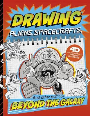 Book cover for Drawing Aliens, Spacecraft, and Other Stuff Beyond the Galaxy: 4D An Augmented Reading Drawing Experience