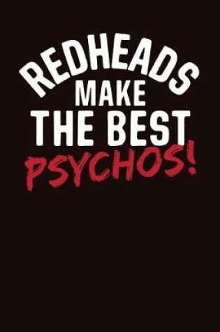 Cover of Redheads Make the Best Psychos