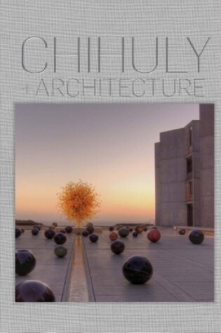 Cover of Chihuly and Architecture