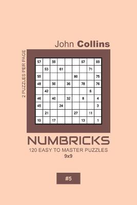 Book cover for Numbricks - 120 Easy To Master Puzzles 9x9 - 5