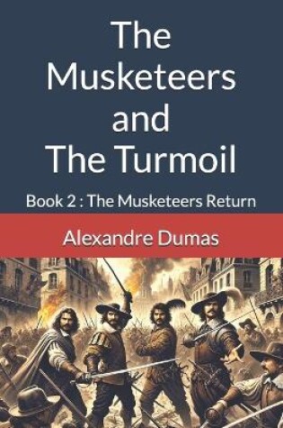 Cover of The Musketeers and The Turmoil