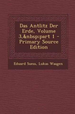 Cover of Das Antlitz Der Erde, Volume 3, Part 1 - Primary Source Edition