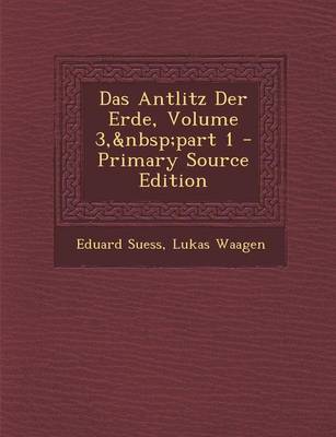 Book cover for Das Antlitz Der Erde, Volume 3, Part 1 - Primary Source Edition