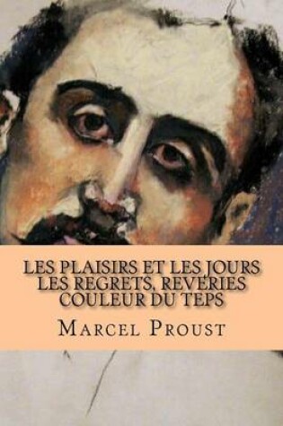 Cover of Les Plaisirs Et Les Jours Les Regrets, Reveries Couleur Du Teps