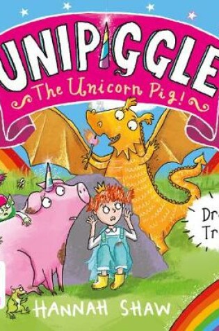 Cover of Dragon Trouble: Unipiggle the Unicorn Pig Book 2