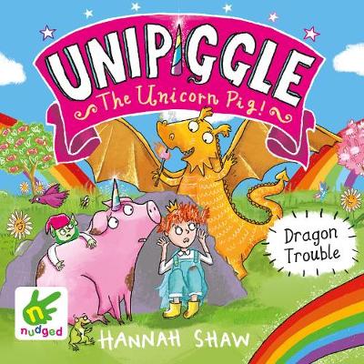 Cover of Dragon Trouble: Unipiggle the Unicorn Pig Book 2