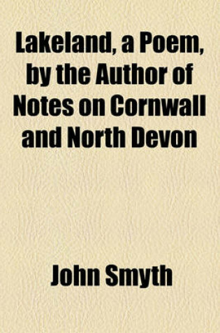 Cover of Lakeland, a Poem, by the Author of Notes on Cornwall and North Devon