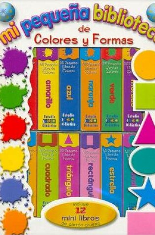 Cover of Mi Pequea Biblioteca de Colores y Formas