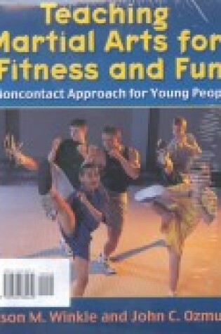 Cover of Teaching Martial Arts for Fitness and Fun Book/Video Ntsc Pkg