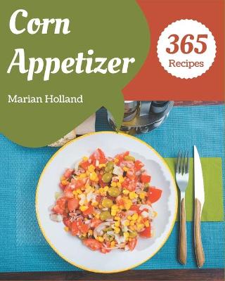 Book cover for 365 Corn Appetizer Recipes