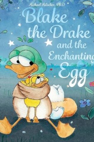 Cover of Blake the Drake and the Enchanting Egg