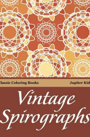 Cover of Vintage Spirographs: Classic Coloring Books