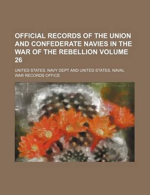 Book cover for Official Records of the Union and Confederate Navies in the War of the Rebellion Volume 26