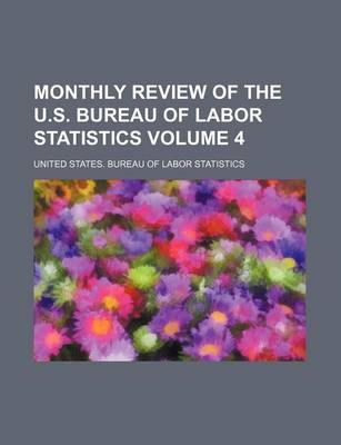 Book cover for Monthly Review of the U.S. Bureau of Labor Statistics Volume 4