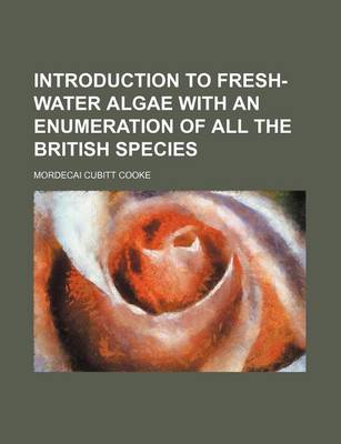 Book cover for Introduction to Fresh-Water Algae with an Enumeration of All the British Species